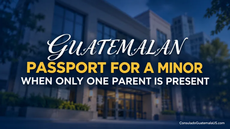 Guatemalan Passport For A Minor When Only One Parent Is Present